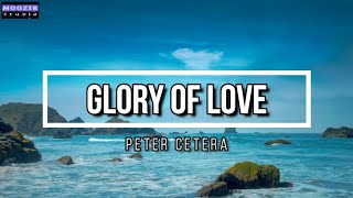 Glory Of Love - Peter Cetera (Lyrics Video)