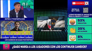 Bombazo, Boca No Juega Bien, Porque Gago Marea a Los Jugadores con Tantos Cambios?