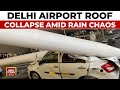 Roof Collapse at Delhi Airport Amid Heavy Rainfall Halts Flights | India Today News