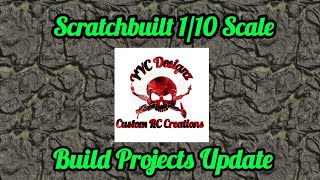 Scratchbuilt 1/10 Scale Build Projects Update