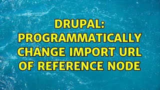 Drupal: Programmatically change import URL of reference node
