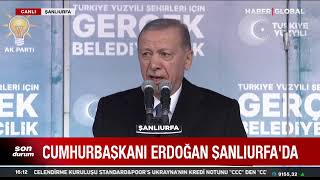 CANLI I Cumhurbaşkanı Erdoğan'dan Şanlıurfa'da Flaş Açıklamalar!