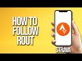 How To Follow Rout Strava Tutorial