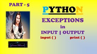 PART - 5 | PYTHON TUTORIALS | EXCEPTIONS OF INPUT AND OUTPUT IN PYTHON