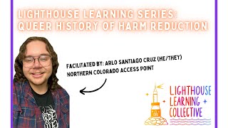 Lighthouse Learning Series: Queer History of Harm Reduction