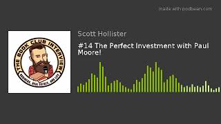 #14 The Perfect Investment with Paul Moore!