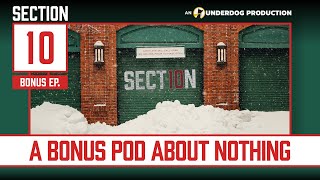 A Bonus Pod About Nothing || Section 10 Podcast