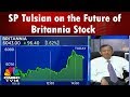 SP Tulsian on the Future of Britannia Stock | CNBC TV18