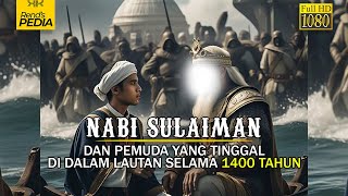 Nabi Sulaiman Takjub Melihat Wali Allah Yang Tinggal Di Dasar Laut Selama 1400 Tahun.