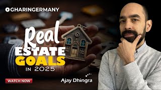 Real Estate Goals in 2025 | German Real Estate | Ajay Dhingra