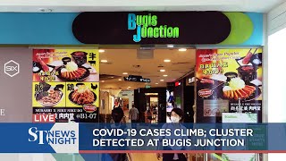 Covid-19 cases climb; cluster detected at Bugis Junction | ST NEWS NIGHT