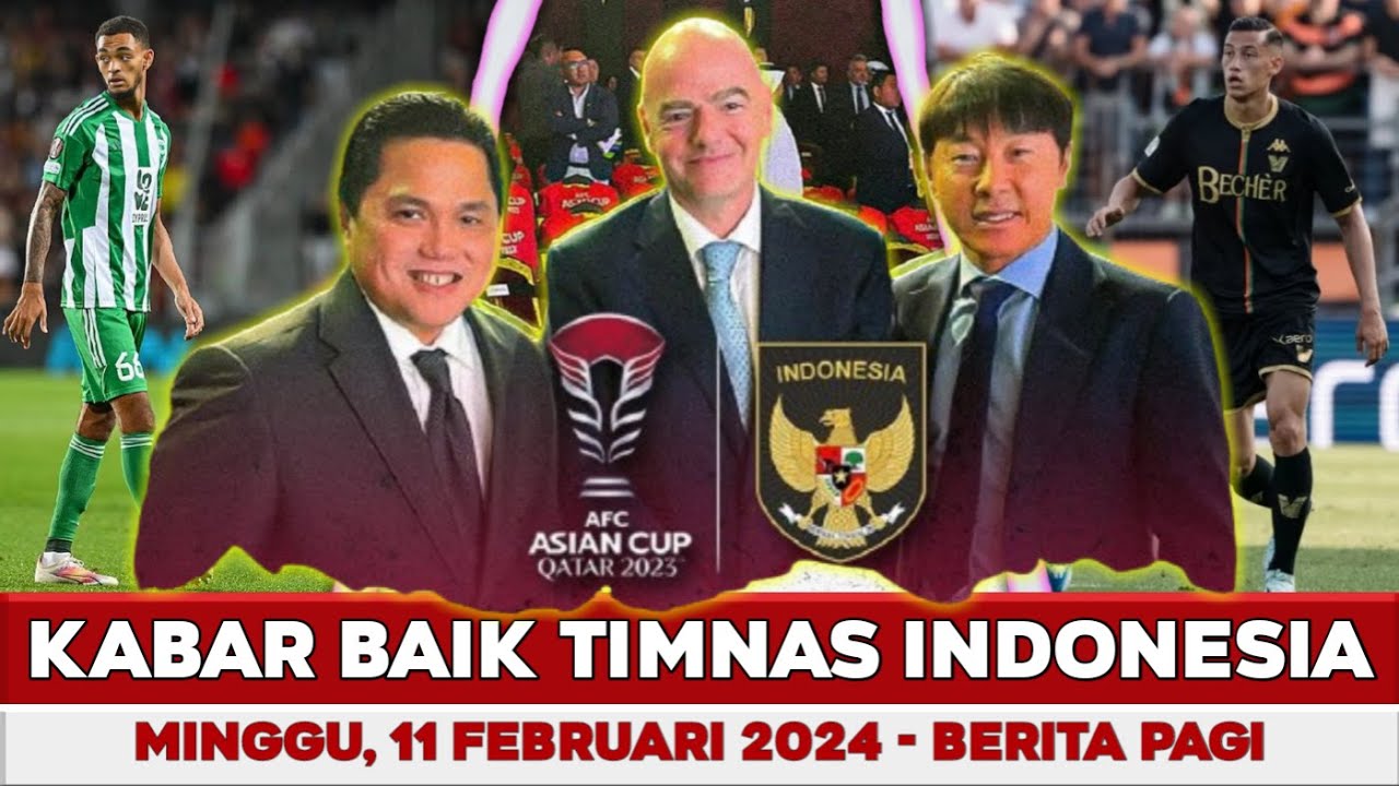 Kabar Baik Timnas Hari Ini 🔴 Minggu 11 Februari 2024 🔴 Berita Timnas ...