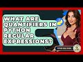 What Are Quantifiers In Python Regular Expressions? - Python Code School