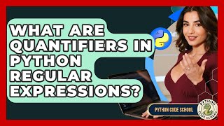 What Are Quantifiers In Python Regular Expressions? - Python Code School