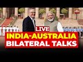 LIVE: Australian PM Anthony Albanese, PM Modi At Delhi's Hyderabad House To Hold Bilateral Talks