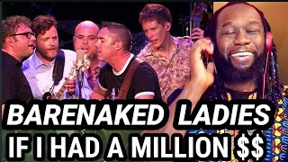 BARENAKED LADIES - If i had a million dollars REACTION - First time hearing