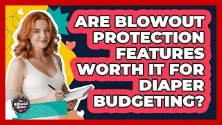 Are Blowout Protection Features Worth It For Diaper Budgeting? - The Millennial Mother