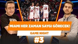 "Miami NBA'de her zaman saygı görecek!" | Murat Murathanoğlu & Sinan Aras | Game Night #3