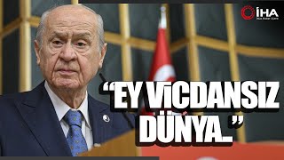 Bahçeli’den Dünyaya Gazze İsyanı; Ey suskun İnsanlık..