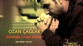 Ozan Çağlar - Dadaloğlu (Avşar Bozlağı)