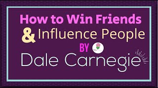 How to Win Friends and Influence People by Dale Carnegie: Animated Summary