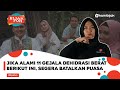 Waspada! Anda Harus Batalkan Puasa Segera Jika Alami 11 Gejala Dehidrasi Berat Ini