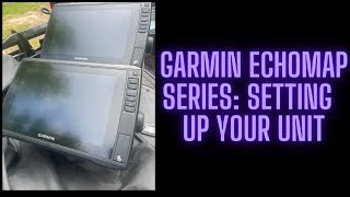 Garmin Echomap Series: The First Step to Setting Up Your Unit