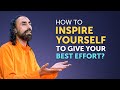 How to Inspire Yourself to Give the Best Effort in Everything you Do? | Swami Mukundananda