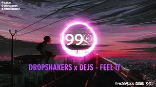 Dropshakers x DEJS - Feel It (DEMO)