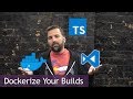 Typescript Builds in Docker with VSCode