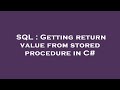SQL : Getting return value from stored procedure in C#