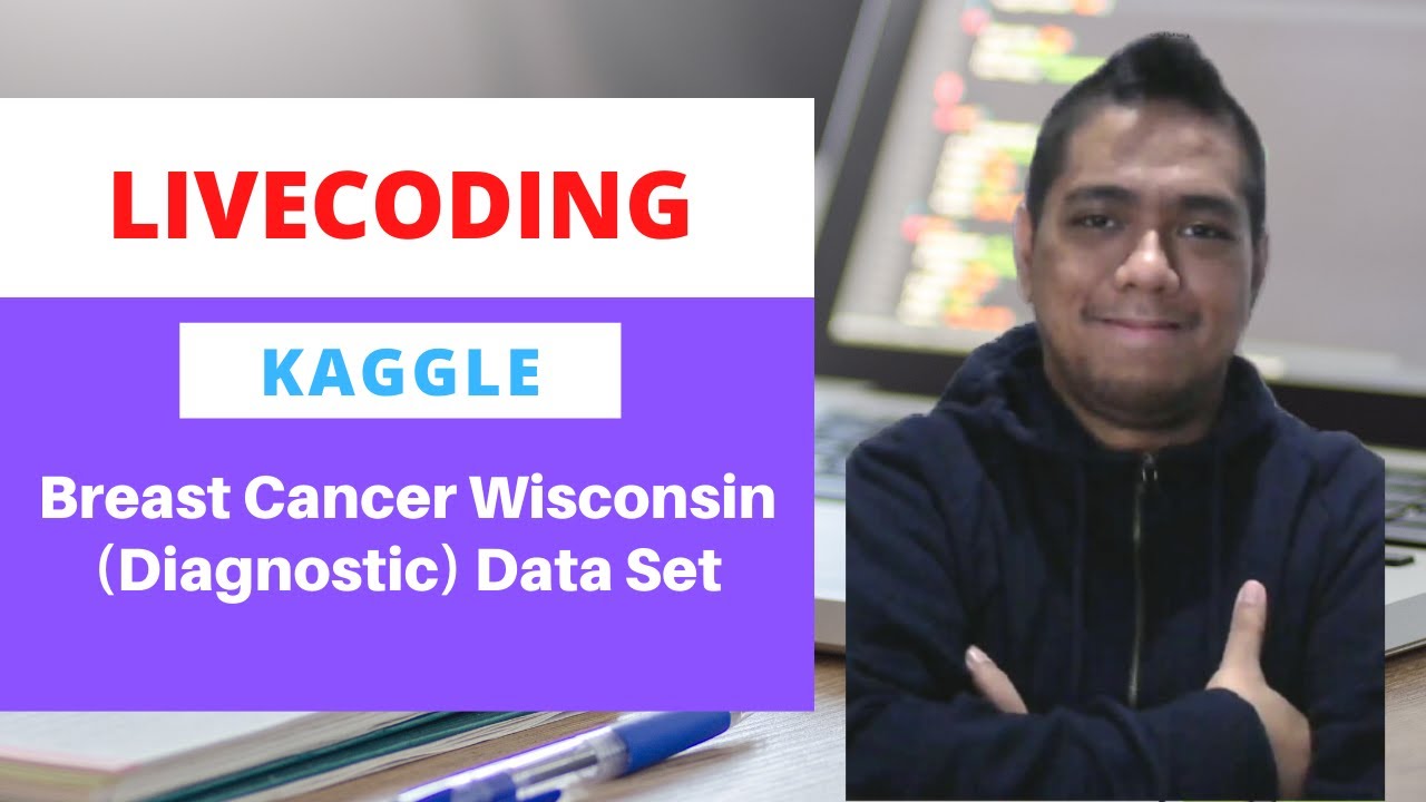 Kaggle LiveCoding: Breast Cancer Wisconsin (Diagnostic) Data Set - YouTube