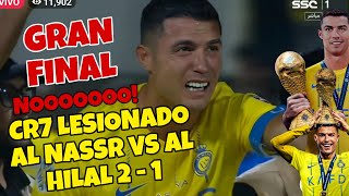 Cristiano Ronaldo LESIONADO - Al Nassr 2 - 1 Al Hilal - FINAL