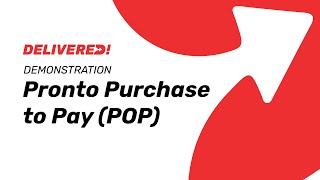 Delivered! Demo 2 - Pronto Purchase to Pay (POP)