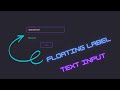 How to Create floating Label Text Input  ||  Using HTML CSS & JS   ||  Floating Label .