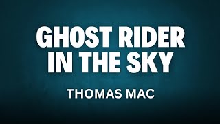 Ghost Rider In The Sky - Thomas Mac