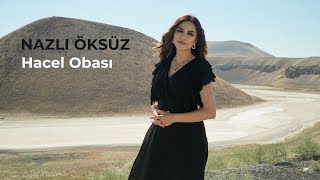 NAZLI ÖKSÜZ - Hacel Obası