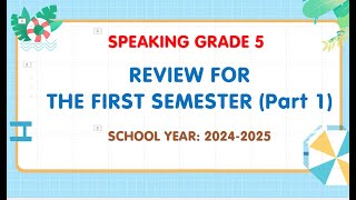 Part 1 - Review speaking Sem 1 Grade 5, 2024-2025 (FFN 5-Move up 5)