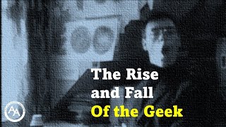 The Rise and Fall of The Geek