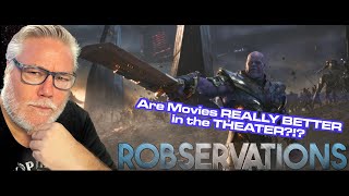 Are movies REALLY better in THEATERS? Do movie theaters EVEN HAVE A FUTURE?!? Ro