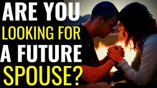 Are You Looking For A Future Spouse? || Prayer For Singles to Find Your Future Husband or Wife