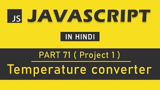 (Project 1) JavaScript Tutorial in Hindi for Beginners [Part 71] Temperature Converter in JavaScript