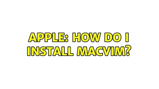 Apple: How do I install MacVim? (3 Solutions!!)