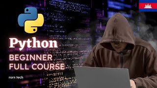 Python For Beginner Full Course In Khmer | Python សម្រាប់អ្នកទើបចាប់ផ្ដើមរៀន Code - Rorn Tech