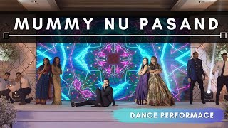 Mummy Nu Pasand | Sangeet | Indian Wedding Dance Performance