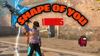 Shape of you❤|FF EDITED MONTAGE