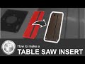 How to make a Table Saw Insert | Zero Clearance Insert