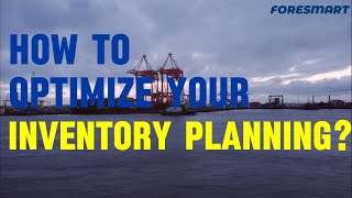 Optimize Your Inventory Planning for Maximum Efficiency | Foresmart Logistics Tips