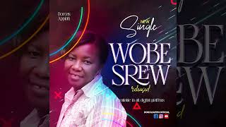 New Single released by Dorcas Appiah '' WOBESREW''. Very inspirational song.