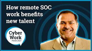 How remote SOC work benefits new talent | Cyber Work Podcast